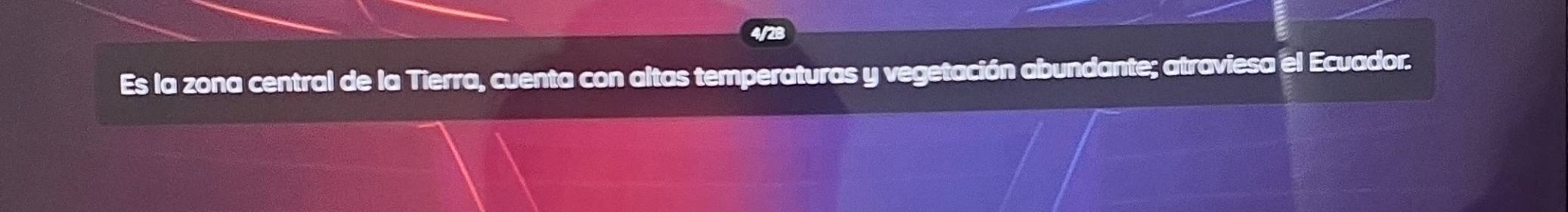 Es la zona central de la Tierra, cuenta con altas temperaturas y vegetación abundante; atraviesa el Ecuador.