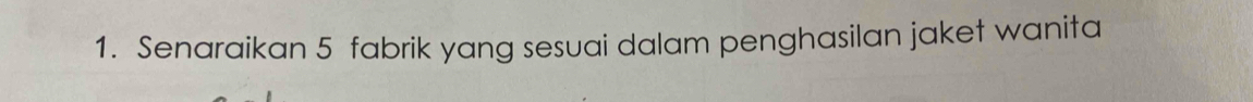 Senaraikan 5 fabrik yang sesuai dalam penghasilan jaket wanita
