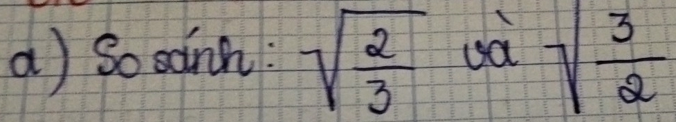 So sann: sqrt(frac 2)3 oa
sqrt(frac 3)2