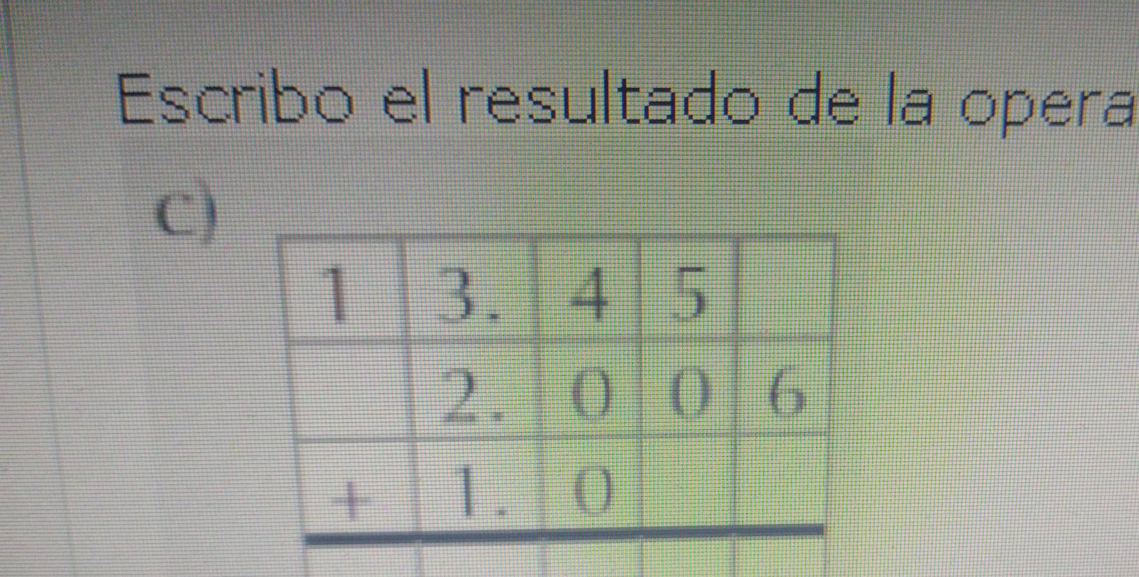 Escribo el resultado de la opera
C)