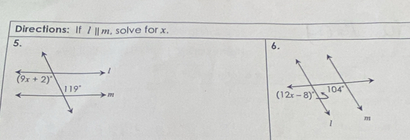 Directions: If l||m , solve for x.
5.
6.