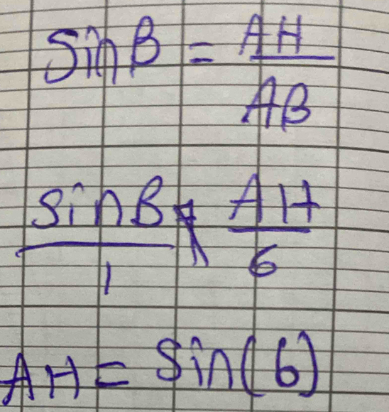 sin B= AH/AB 
 sin B/1 + AH/6 
AH=sin (6)