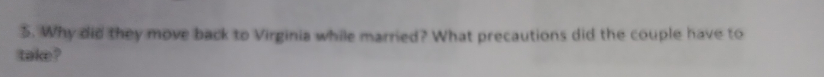 Why did they move back to Virginia while married? What precautions did the couple have to 
take?