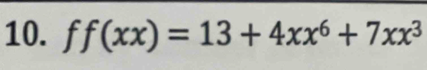 ff(xx)=13+4xx^6+7xx^3