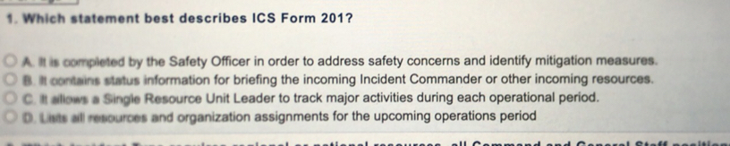 Solved: Which statement best describes ICS Form 201? A. It is completed ...
