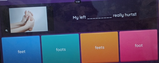 7/20
My left _really hurts!!
foot
feet foots feets