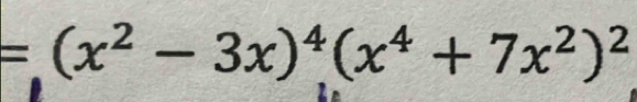 =(x^2-3x)^4(x^4+7x^2)^2