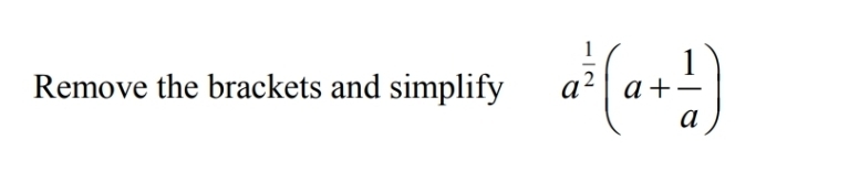 Remove the brackets and simplify a^(frac 1)2(a+ 1/a )