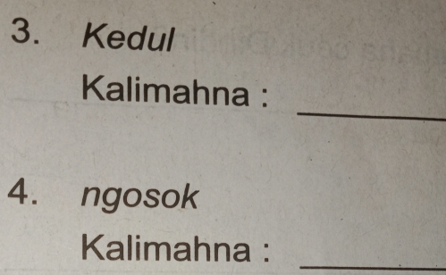 Kedul 
_ 
Kalimahna : 
4. ngosok 
Kalimahna :_