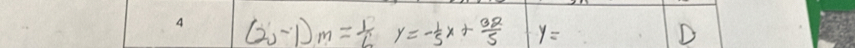 (2j-1)m= 1/6 y=- 1/5 x+ 32/5  y=
D