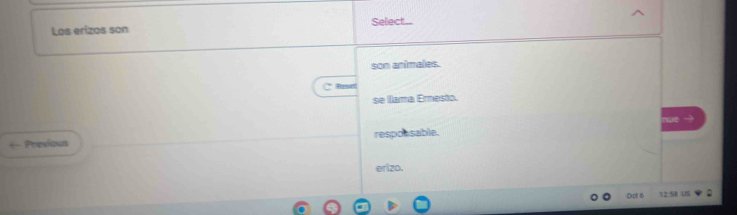 Los erizos son Select
son animales.
se lama Eresto.
nue
Presioun respossable.
erizo.
Oct