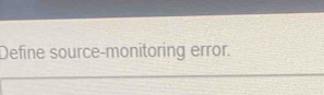 Define source-monitoring error.