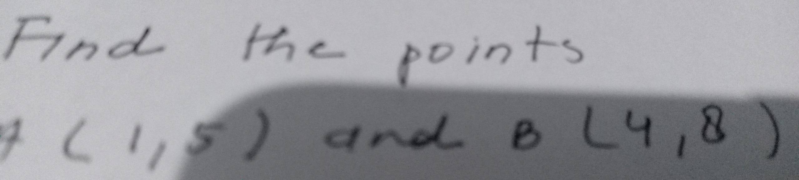 Find the points 
4 (1,5)
and (4,8)
P_3