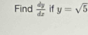 Find  dy/dx  if y=sqrt(5)