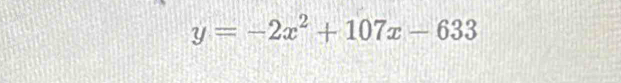 y=-2x^2+107x-633