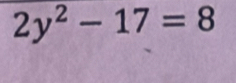 2y^2-17=8