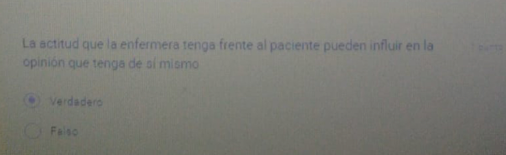 La actitud que la enfermera tenga frente al paciente pueden influir en la
opinión que tenga de sí mismo
Verdaders
Falso