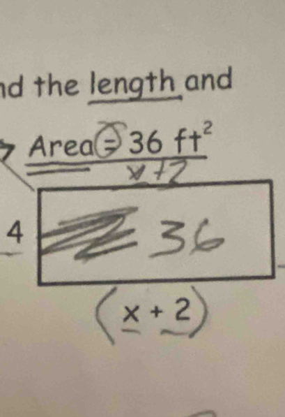 nd the length and 
Area -36ft^2
4
x+2