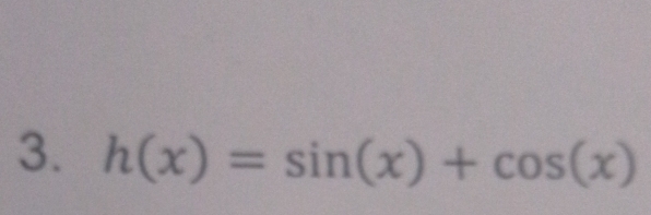 h(x)=sin (x)+cos (x)