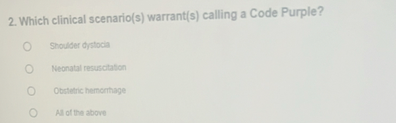 Solved: Which clinical scenario(s) warrant(s) calling a Code Purple ...