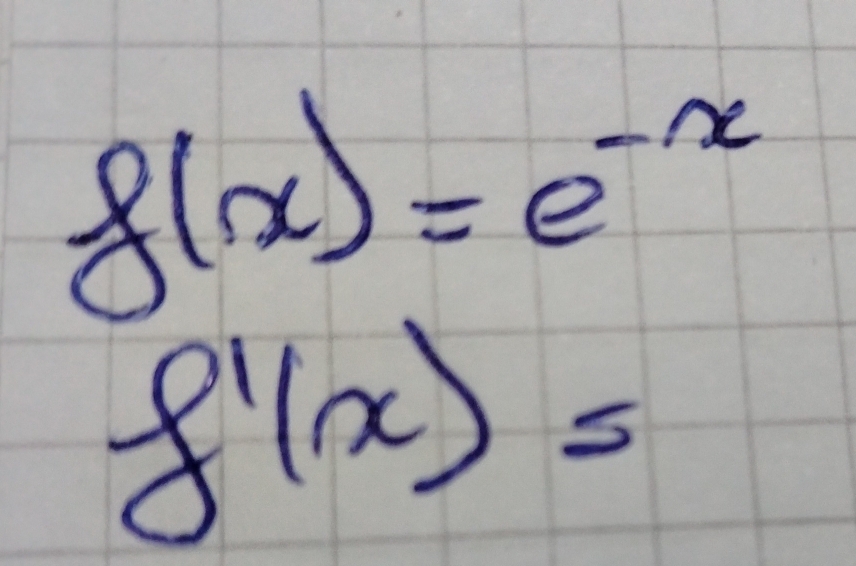 f(x)=e^(-x)
f'(x)=