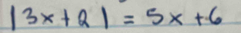 |3x+2|=5x+6