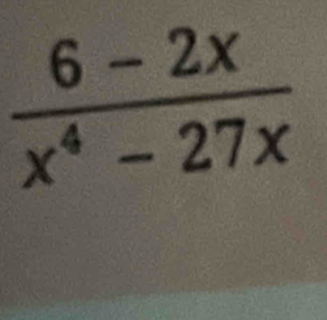  (6-2x)/x^4-27x 