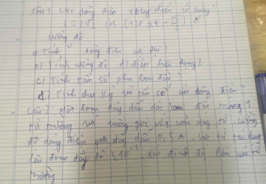 cqui cto dōng dèn xòug hén cò dong
1=2sqrt(2) cos (120π t+ π /2 )A
guioing ¢ò 
q Tina dong qiān qi qui 
b ing ugòng dò qidiùn huǔn dung? 
ci Tinh fān sò phna Rān āàù? 
d ī dy Kú yù ān so qú doing xèn 
cái ì yù doon dāu dá dùn som qùī mang? 
ù muǒng ug uāng guè in ugn gng tù liing 
widehat do dang qigin yuā dag dàn oi A, yù ì a dog 
sù dungn dàù xis 10^(-3) xq( dìng do óm uá d 
Frlding