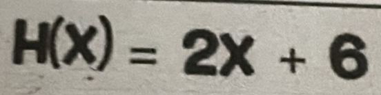 H(x)=2x+6