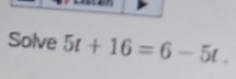 Solve 5t+16=6-5t.