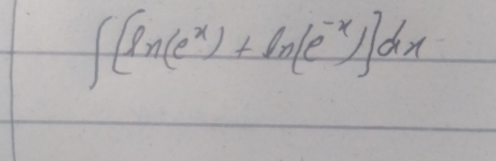 ∈t [ln (e^x)+ln (e^(-x))]dx