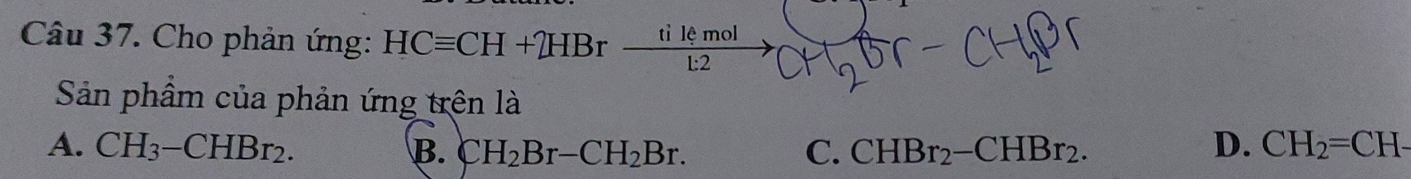 Cho phản ứng: HCequiv CH+2HBrxrightarrow tilemol1:2 
Sản phẩm của phản ứng trên là
A. CH_3-CHBr_2. B. CH_2Br-CH_2Br. C. CHBr_2-CHBr_2. D. CH_2=CH-