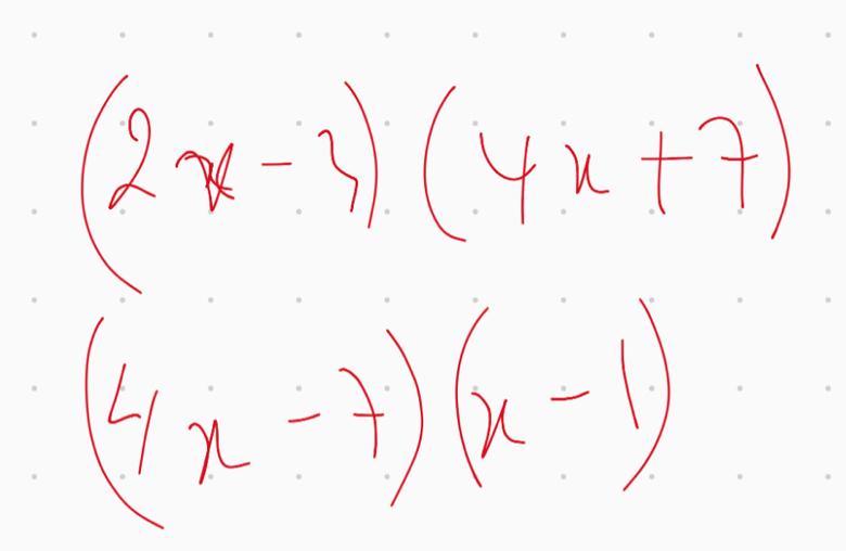 (2x-3)(4x+7)
(4x-7)(x-1)