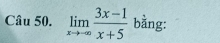 limlimits _xto ∈fty  (3x-1)/x+5  bằng: