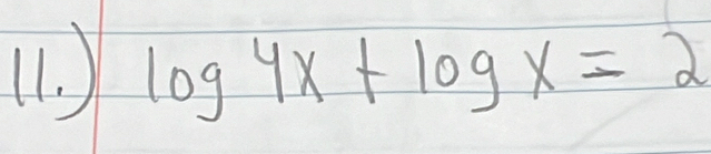 11 log 4x+log x=2