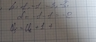 b, t, -1, -3, -5,
d=-1-1=-2
Cl_5=Cl_1+1+