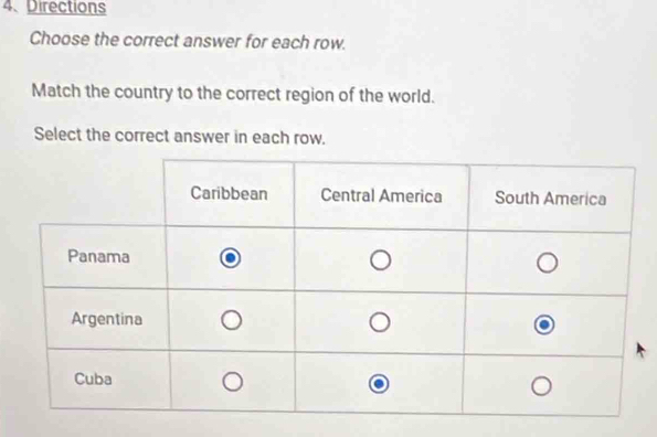 Directions 
Choose the correct answer for each row. 
Match the country to the correct region of the world. 
Select the correct answer in each row.