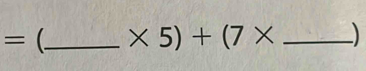 = _ 
_ * 5)+(7*
)