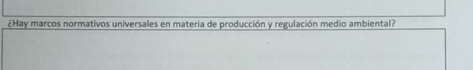 ¿Hay marcos normativos universales en materia de producción y regulación medio ambiental?