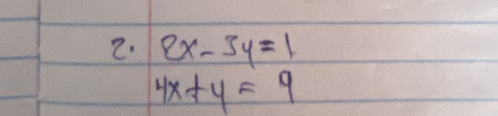 2x-3y=1
4x+y=9