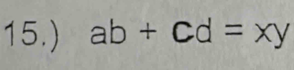 15.) ab+cd=xy