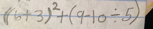 (16+3)^2+(9-10/ 5)