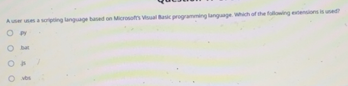 Solved: A user uses a scripting language based on Microsoft's Visual ...