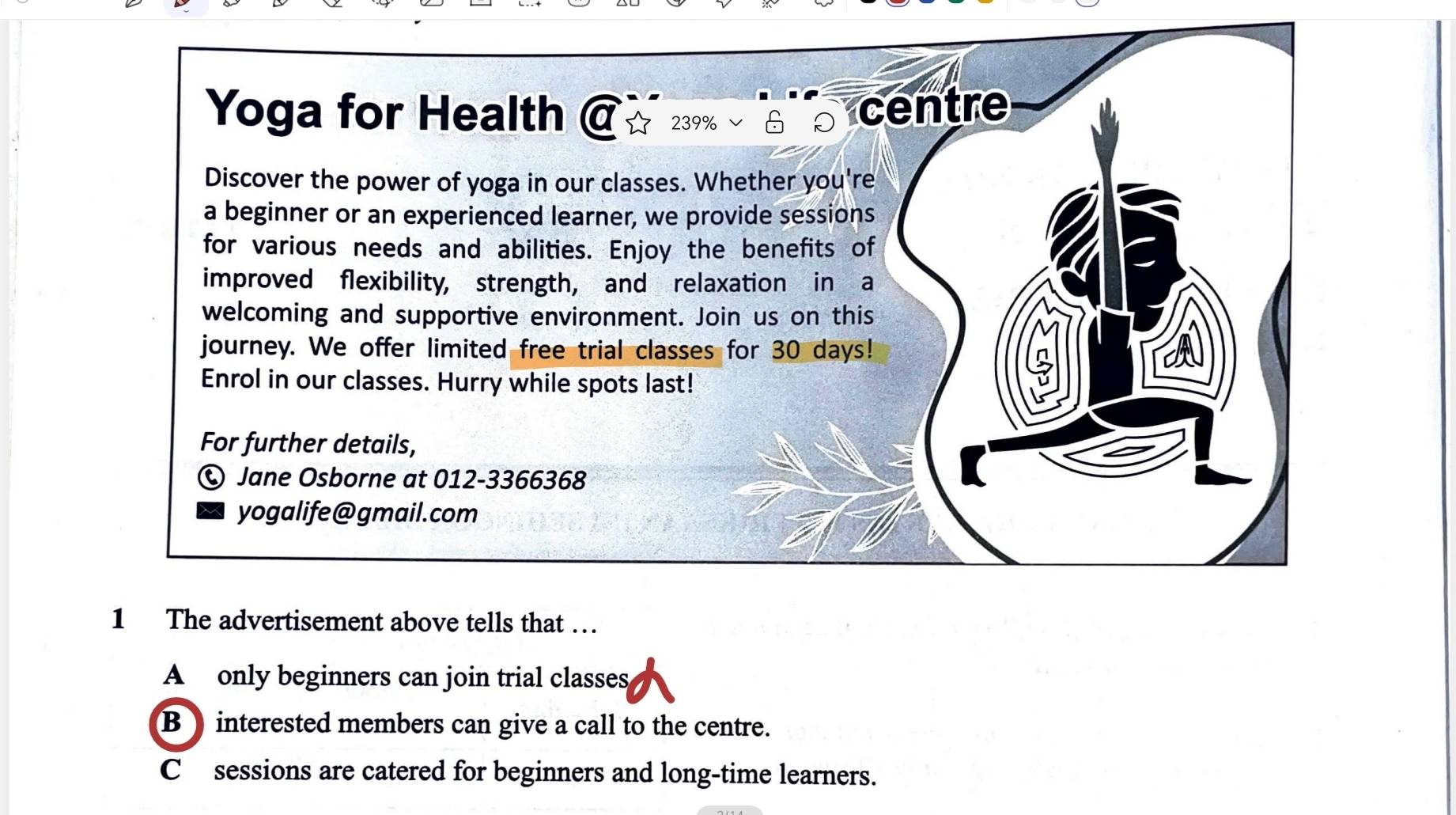 The advertisement above tells that …
A only beginners can join trial classes
B ) interested members can give a call to the centre.
C sessions are catered for beginners and long-time learners.