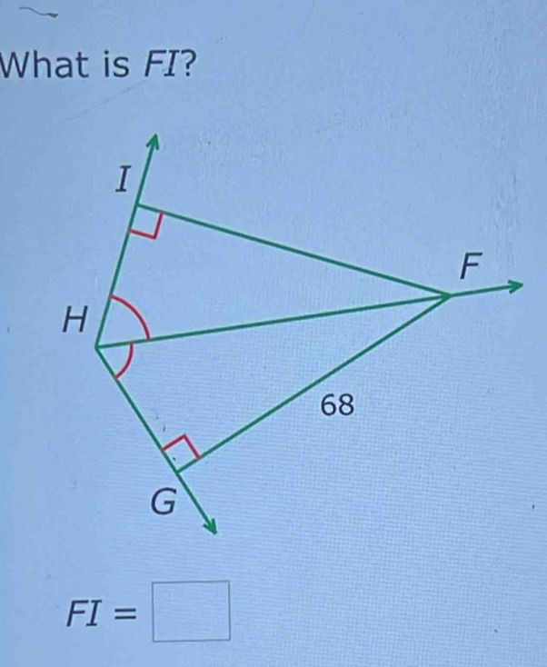 What is FI?
I
F
H
68
G
FI=□