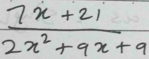  (7x+21)/2x^2+9x+9 