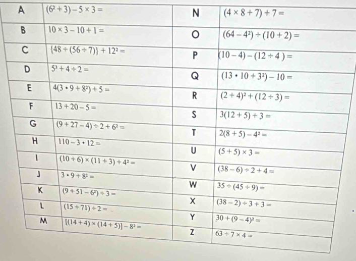 A (6^2+3)-5* 3=
N (4* 8+7)+7=