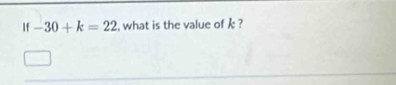 If -30+k=22 , what is the value of k ?