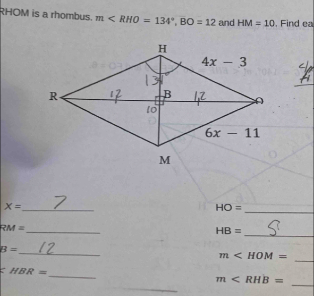 RHOM is a rhombus. m and HM=10. Find ea
_
_ X=
HO=
_
_
RM=
HB=
_
B=
_
m
_
KHBR=
_
m
_