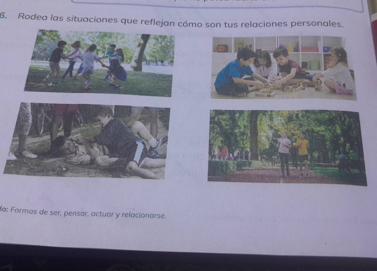 Rodea las situaciones que reflejan cómo son tus relaciones personales. 
do: Formas de ser, pensar, actuar y relacionarse.